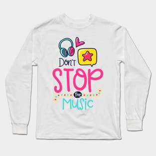 don't stop the music Long Sleeve T-Shirt